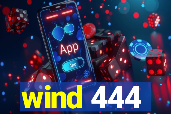 wind 444